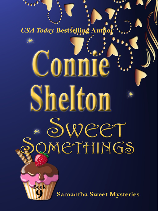Title details for Sweet Somethings by Connie Shelton - Available